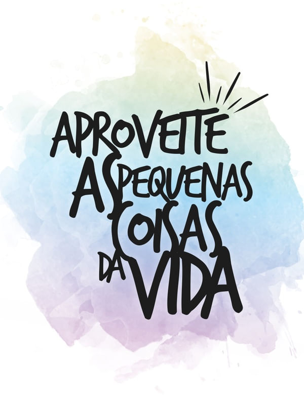 APROVEITE AS PEQUENAS COISAS DA VIDA