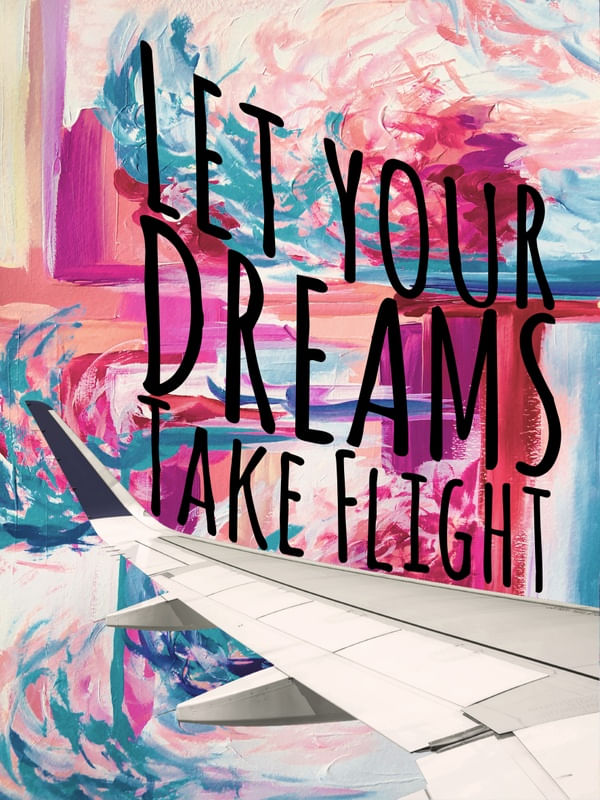 LET YOUR DREAMS TAKE FLIGHT 2