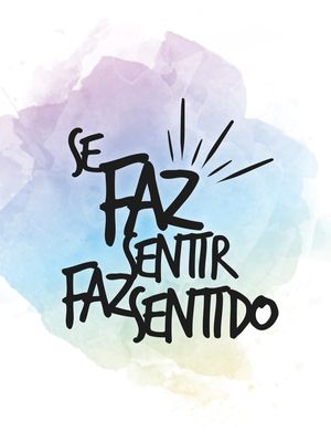 FRASE: SE FAZ SENTIR FAZ SENTIDO