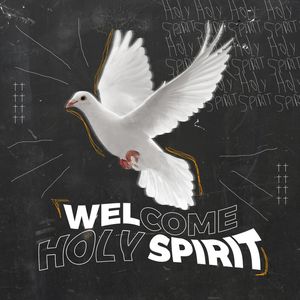 WELCOME HOLY SPIRIT