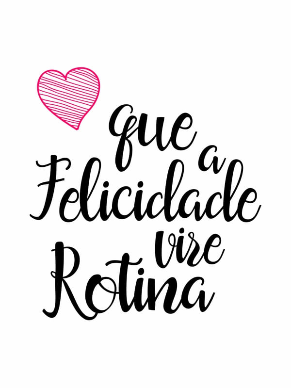 QUE A FELICIDADE VIRE ROTINA FUNDO BRANCO CORAÇÃO VERMELHO INTENSO