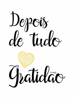 DEPOIS DE TUDO GRATIDÃO FUNDO BRANCO CORAÇÃO AMARELO