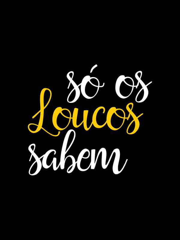 SÓ OS LOUCOS SABEM AMARELO OURO