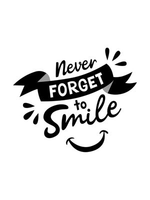 NEVER FORGET TO SMILE