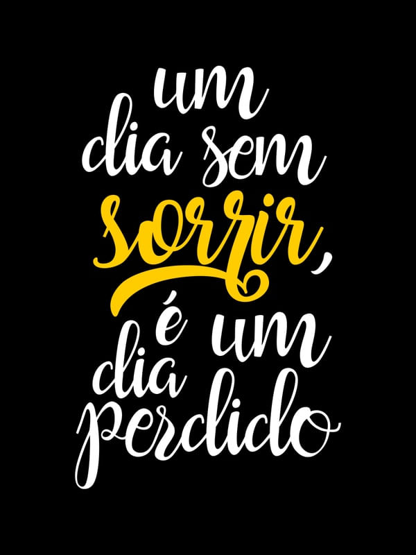 UM DIA SEM SORRIR É UM DIA PERDIDO FUNDO PRETO AMARELO OURO