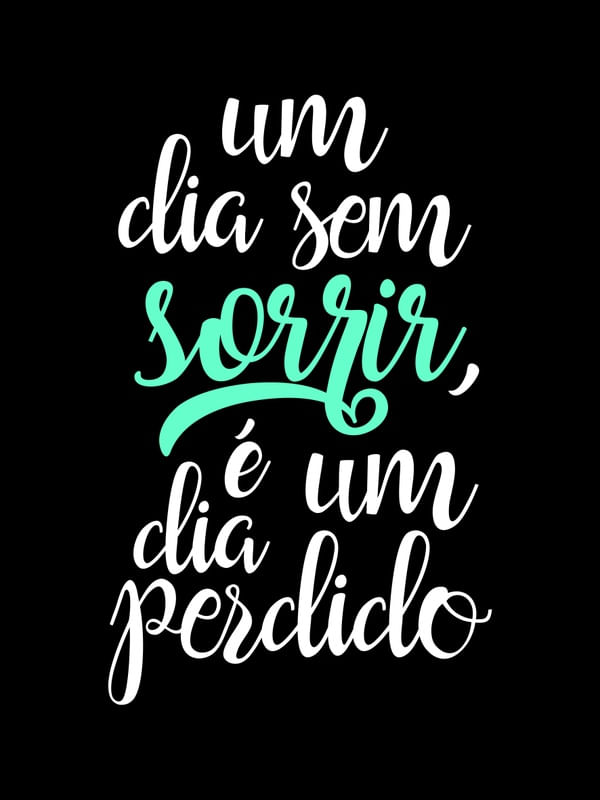 UM DIA SEM SORRIR É UM DIA PERDIDO FUNDO PRETO VERDE TURQUESA