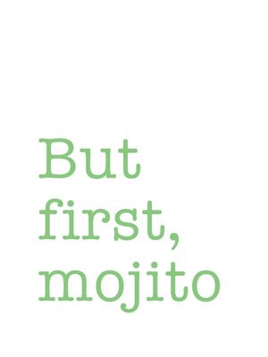 BUT FIRST MOJITO