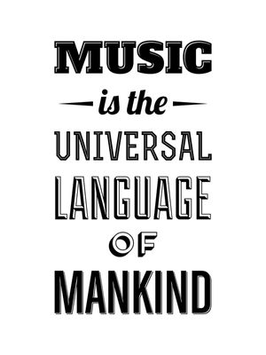 MUSIC IS THE UNIVERSAL LANGUAGE
