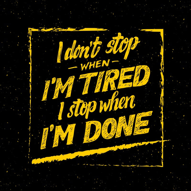 I DON'T STOP WHEN I'M TIRED I STOP WHEN I'M DONE FUNDO PRETO AMARELO OURO QUADRADO