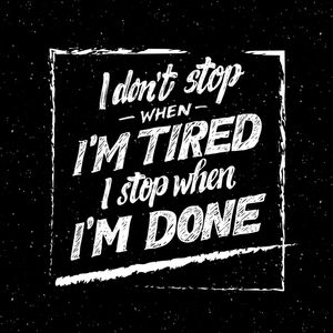 I DON'T STOP WHEN I'M TIRED I STOP WHEN I'M DONE FUNDO PRETO QUADRADO