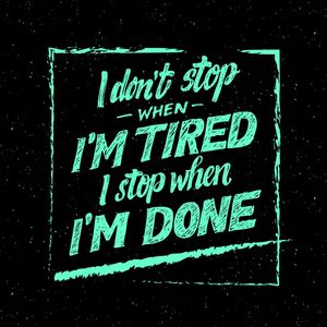 I DON'T STOP WHEN I'M TIRED I STOP WHEN I'M DONE FUNDO PRETO VERDE TURQUESA QUADRADO