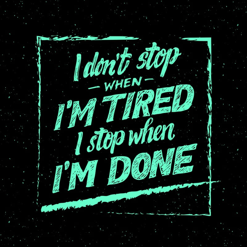 I DON'T STOP WHEN I'M TIRED I STOP WHEN I'M DONE FUNDO PRETO VERDE TURQUESA QUADRADO