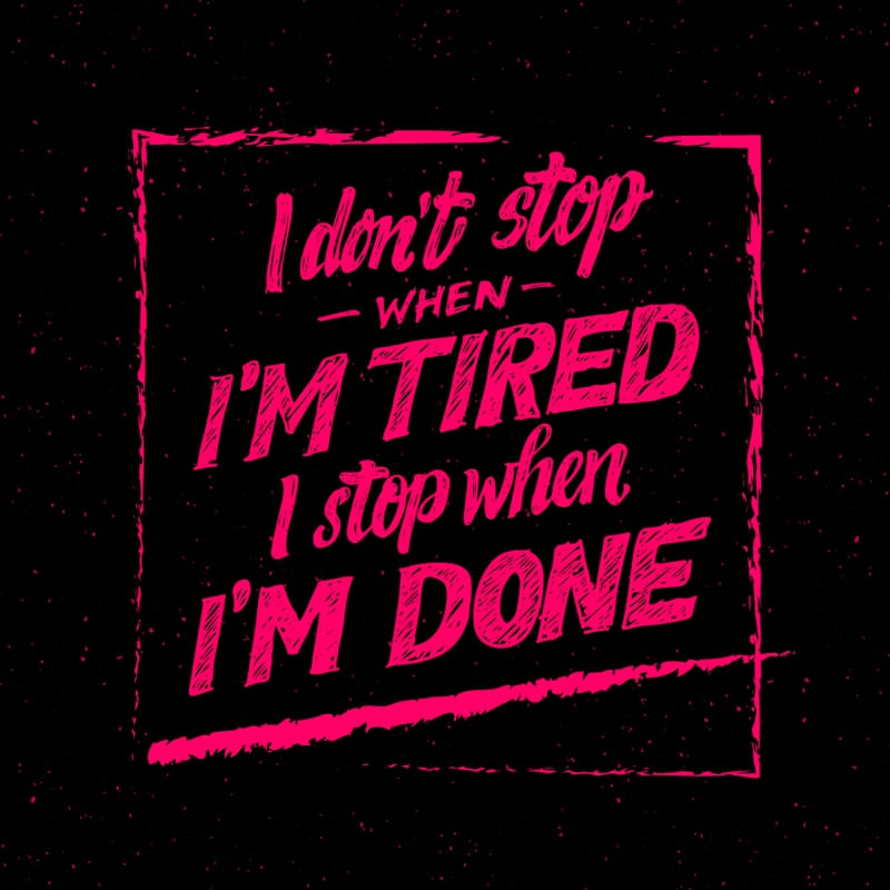 I DON'T STOP WHEN I'M TIRED I STOP WHEN I'M DONE FUNDO PRETO VERMELHO INTENSO QUADRADO