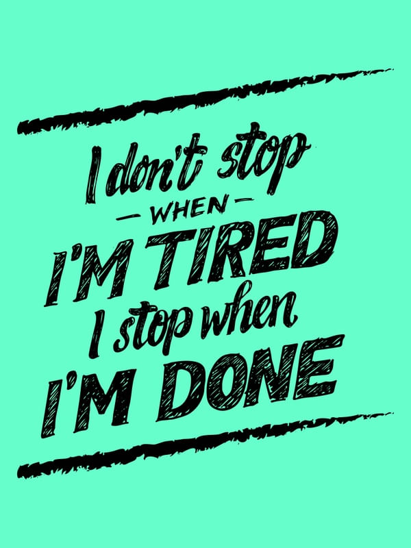 I DON'T STOP WHEN I'M TIRED I STOP WHEN I'M DONE VERDE TURQUESA
