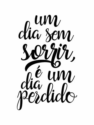 UM DIA SEM SORRIR É UM DIA PERDIDO
