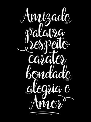 AMIZADE PALAVRA RESPEITO CARATER BONDADE ALEGRIA E AMOR FUNDO PRETO