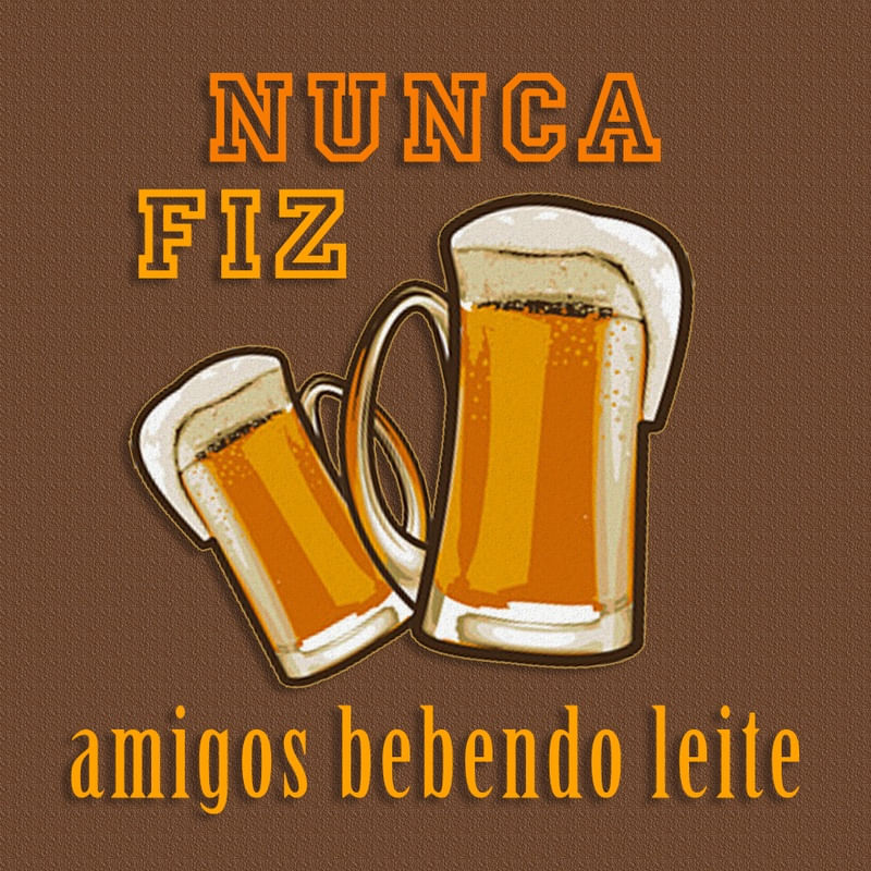 NUNCA FIZ AMIGOS BEBENDO LEITE