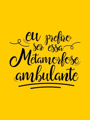 METAMORFOSE AMBULANTE AMARELO OURO
