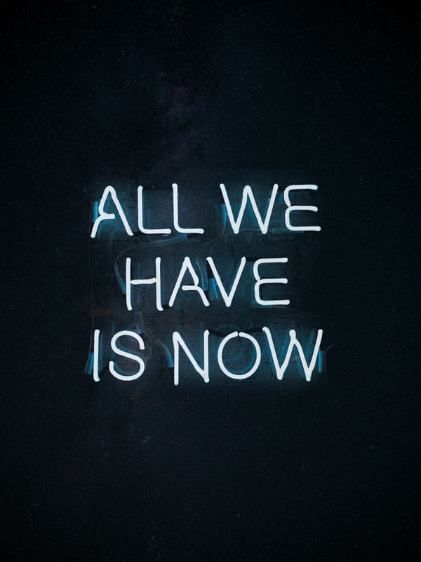 ALL WE HAVE IS NOW