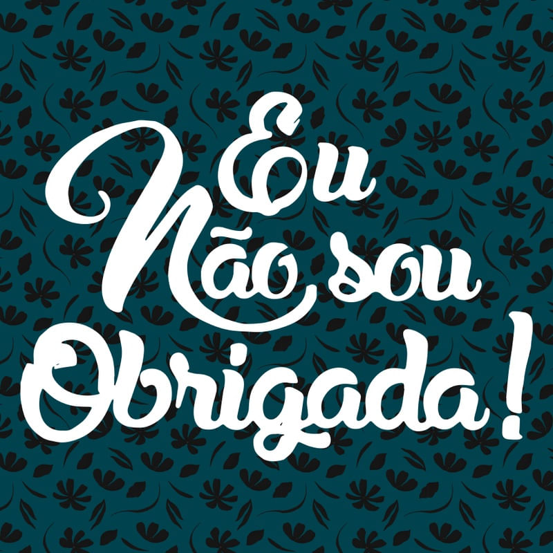 EU NÃO SOU OBRIGADA
