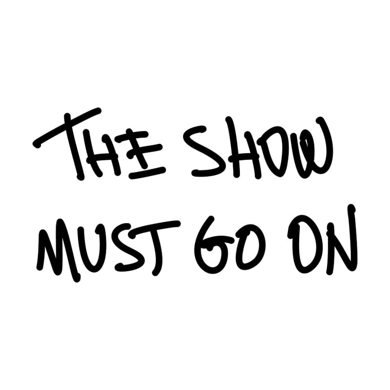 THE SHOW MUST GO ON - DV