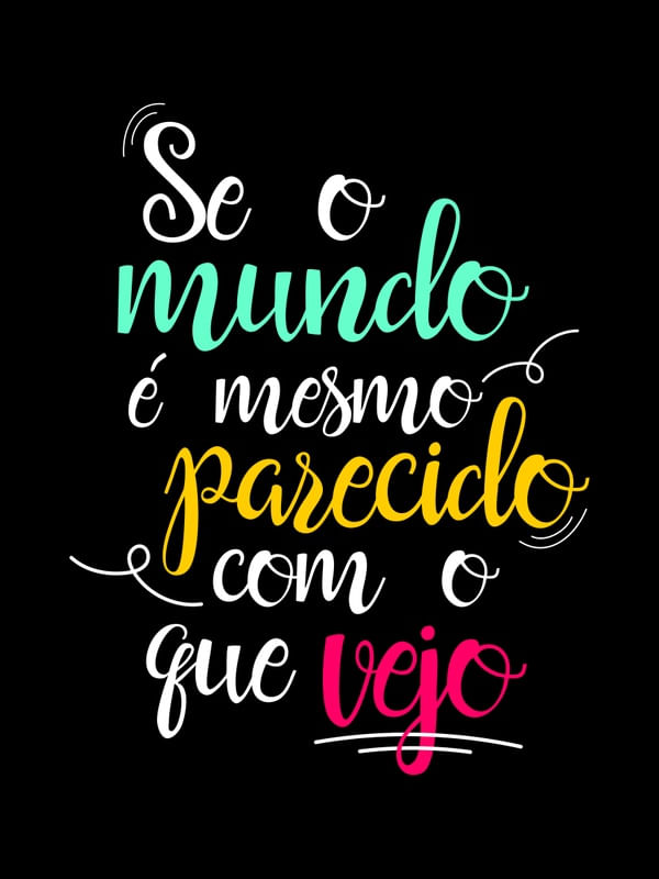 SE O MUNDO É MESMO PARECIDO COM O QUE VEJO COLORS
