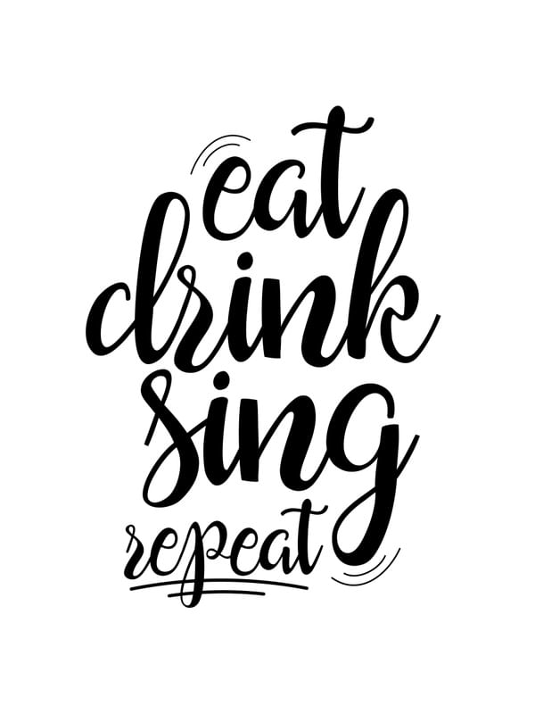 EAT DRINK SING REPEAT