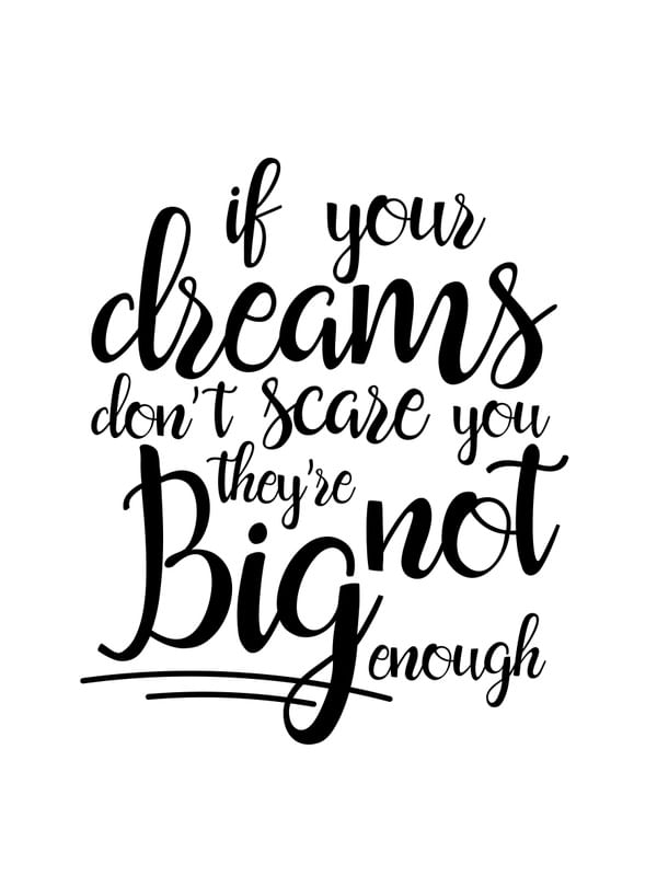 IF YOUR DREAMS DONT SCARE YOU