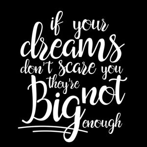 IF YOUR DREAMS DONT SCARE YOU SQUARE BLACK