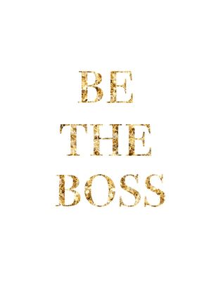 BE THE BOSS