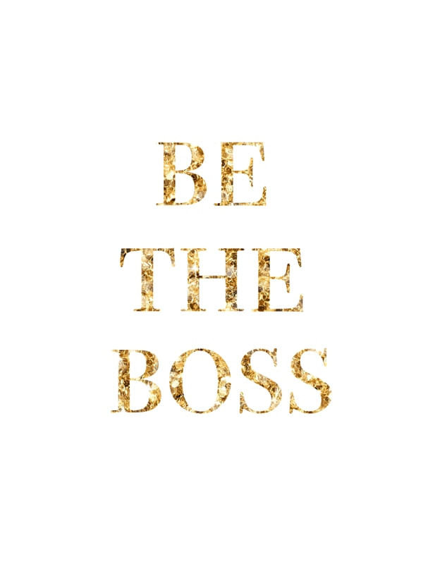 BE THE BOSS