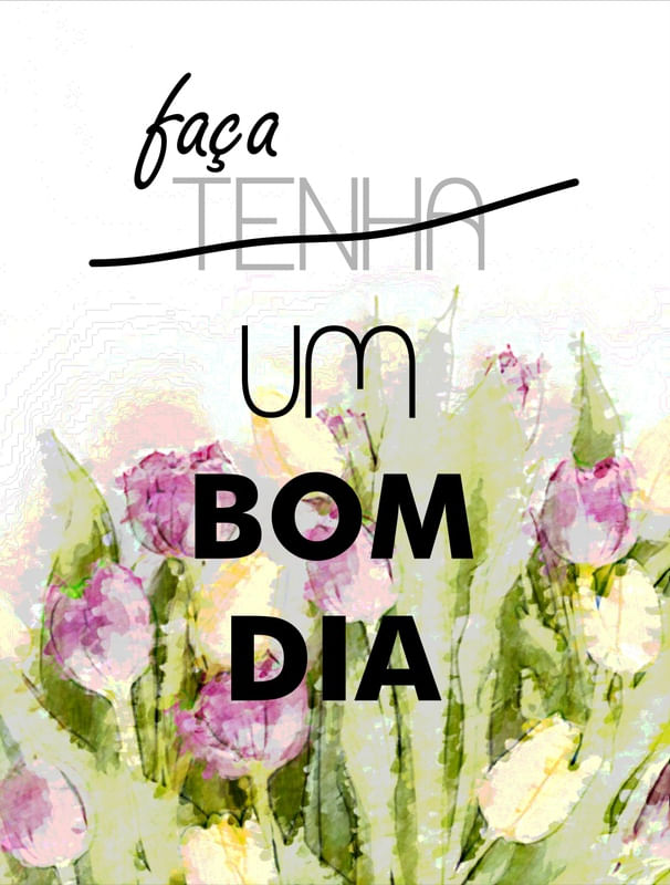 FAÇA UM BOM DIA!
