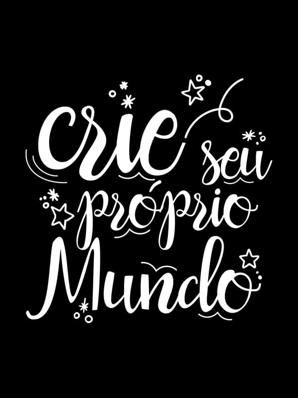 CRIE SEU PRÓPRIO MUNDO FUNDO PRETO