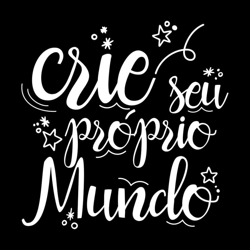 CRIE SEU PRÓPRIO MUNDO FUNDO PRETO QUADRADO
