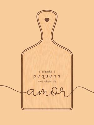 A COZINHA É PEQUENA, MAS CHEIA DE AMOR