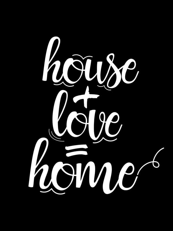 HOUSE + LOVE = HOME