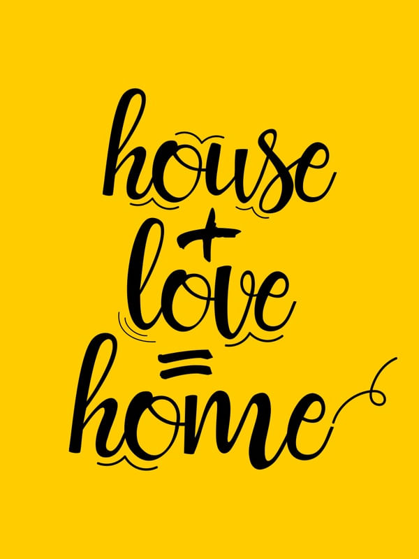 HOUSE + LOVE = HOME YELLOW