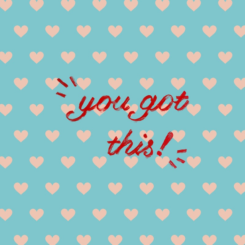 YOU GOT THIS!