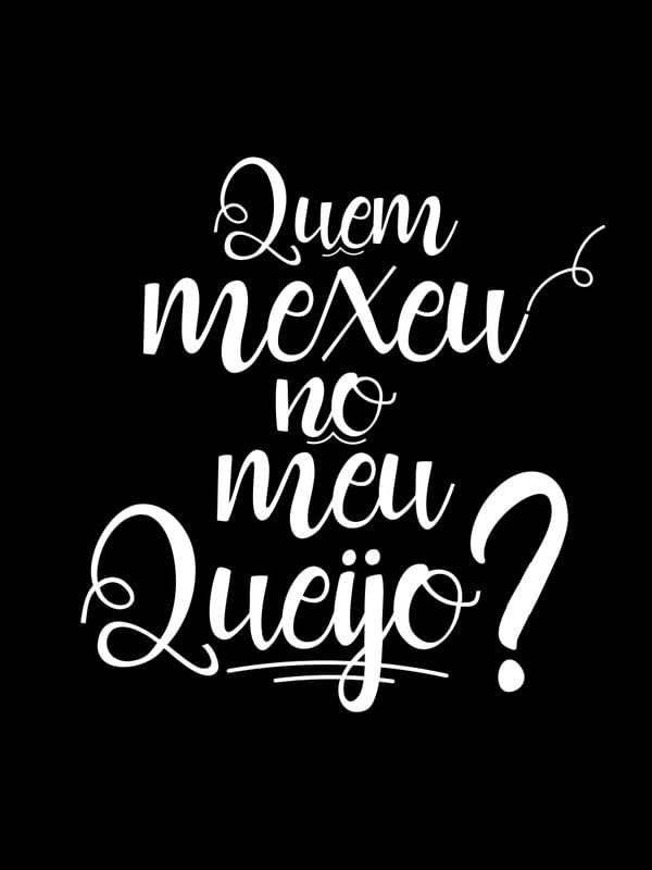 QUEM MEXEU NO MEU QUEIJO? FUNDO PRETO