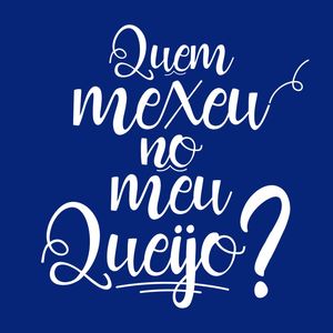 QUEM MEXEU NO MEU QUEIJO? FUNDO AZUL QUADRADO