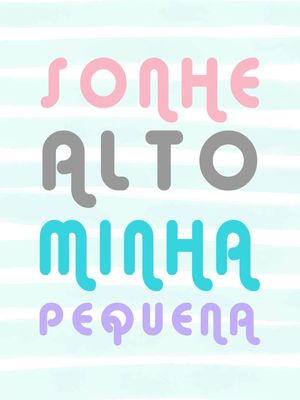 ARTE INFANTIL SONHE ALTO MINHA PEQUENA