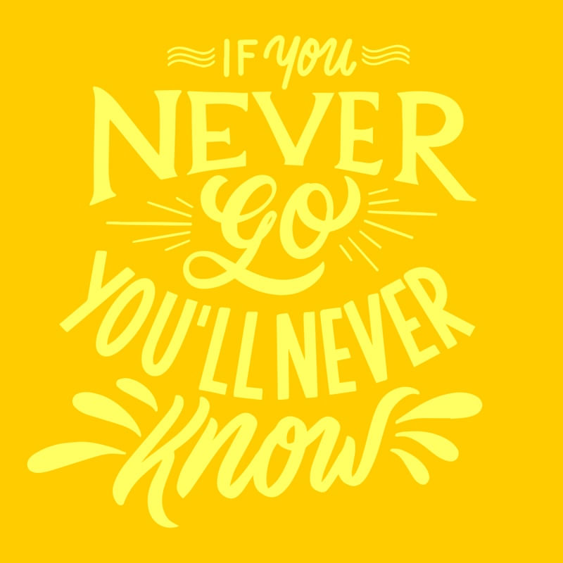 IF YOU NEVER GO YOU'LL NEVER KNOW YELLOW SQUARE