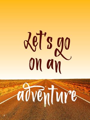 LET'S GO ON AN ADVENTURE