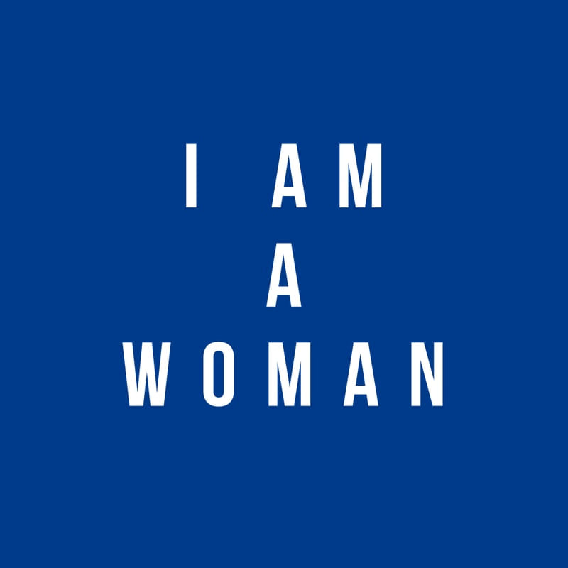 I AM A WOMAN