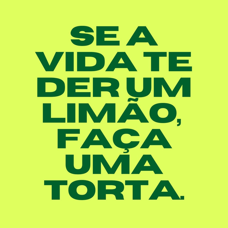 SE A VIDA TE DER UM LIMÃO