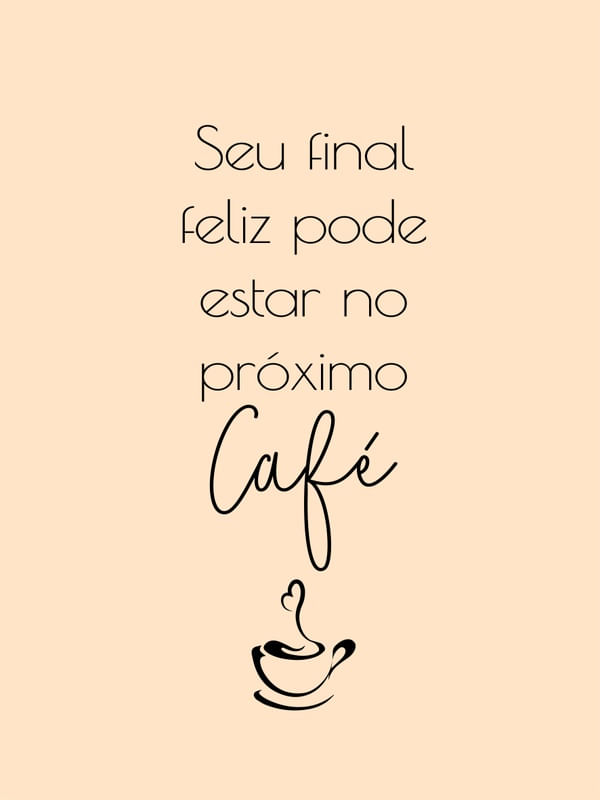 CAFE, SEU FINAL FELIZ