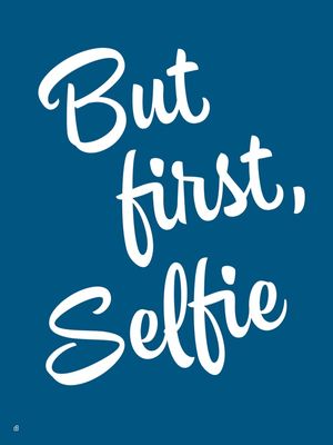 BUT FIRST, SELFIE - BLUE