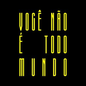 VOCÊ NÃO É TODO MUNDO - YELLOW