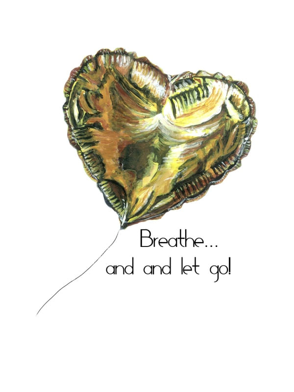 BREATHE... AND LET GO!