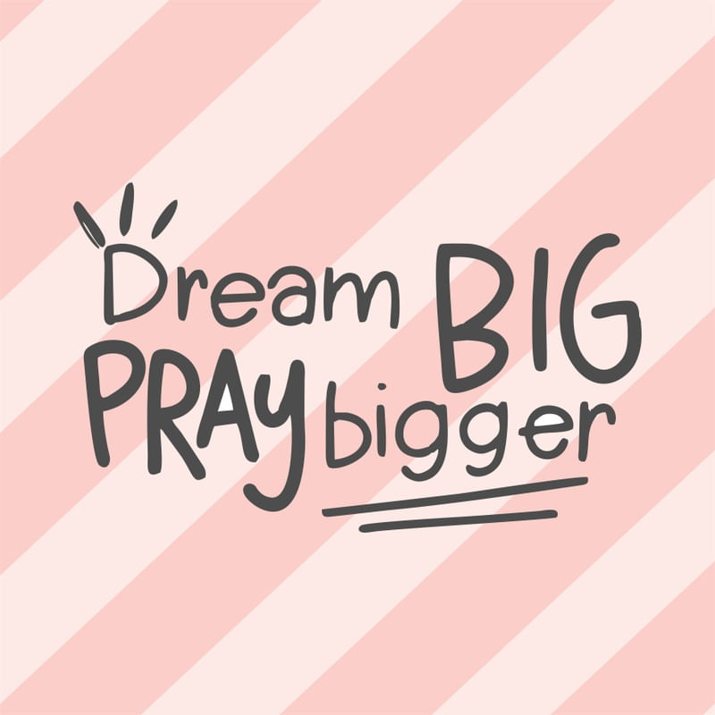 PRAY BIGGER